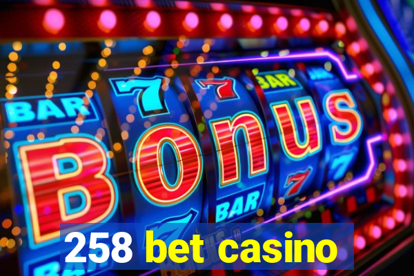 258 bet casino